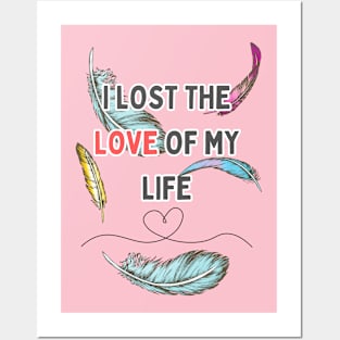 i lost the love of my life Posters and Art